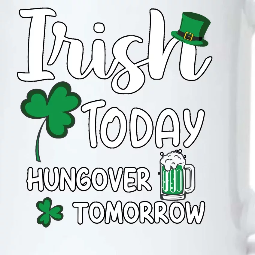 Irish Today Hungover Tomorrow Funny St Patricks Day Black Color Changing Mug