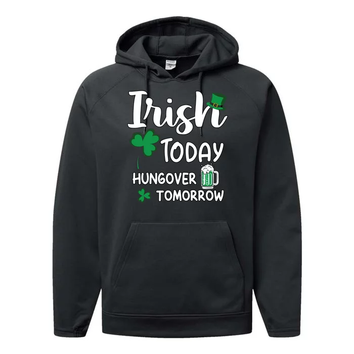 Irish Today Hungover Tomorrow Funny St Patricks Day Performance Fleece Hoodie