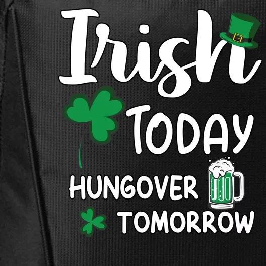 Irish Today Hungover Tomorrow Funny St Patricks Day City Backpack