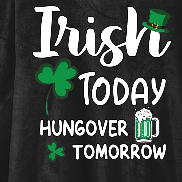 Irish Today Hungover Tomorrow Funny St Patricks Day Hooded Wearable Blanket