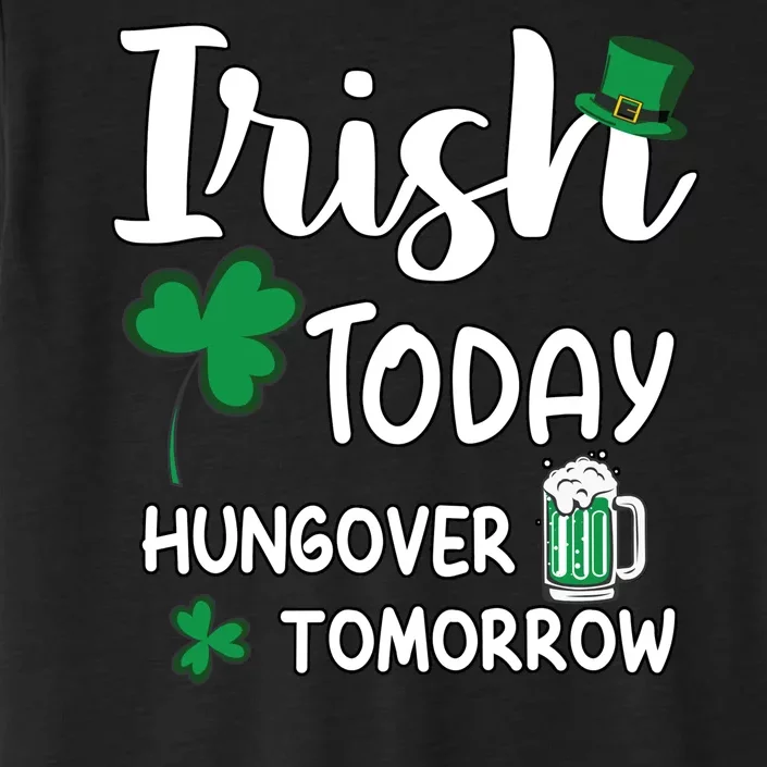 Irish Today Hungover Tomorrow Funny St Patricks Day ChromaSoft Performance T-Shirt