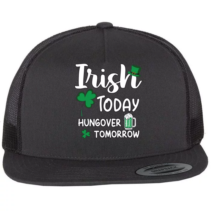 Irish Today Hungover Tomorrow Funny St Patricks Day Flat Bill Trucker Hat