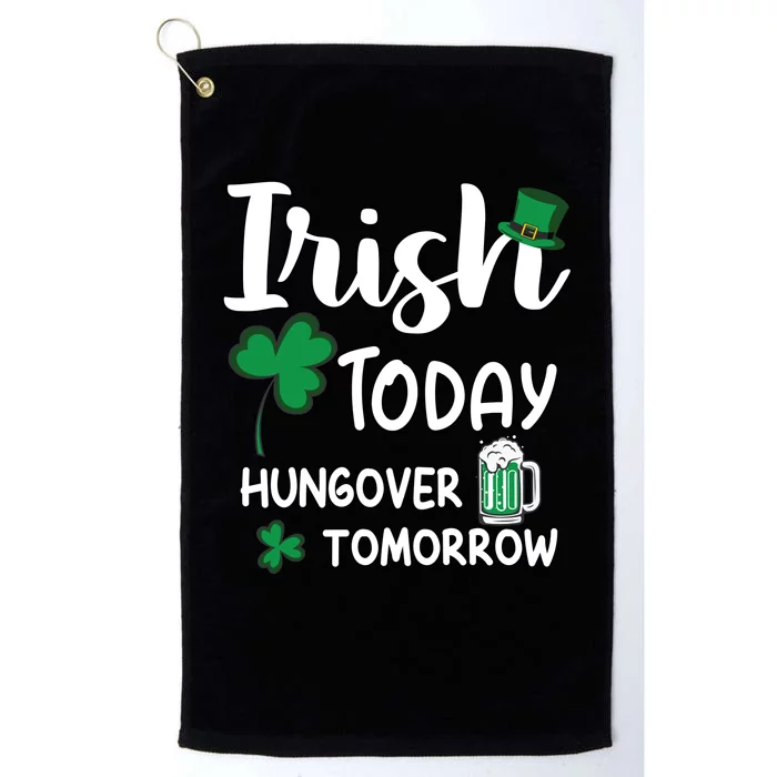 Irish Today Hungover Tomorrow Funny St Patricks Day Platinum Collection Golf Towel