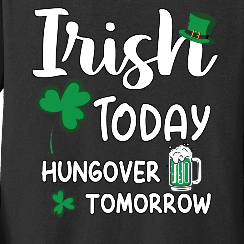 Irish Today Hungover Tomorrow Funny St Patricks Day Kids Long Sleeve Shirt