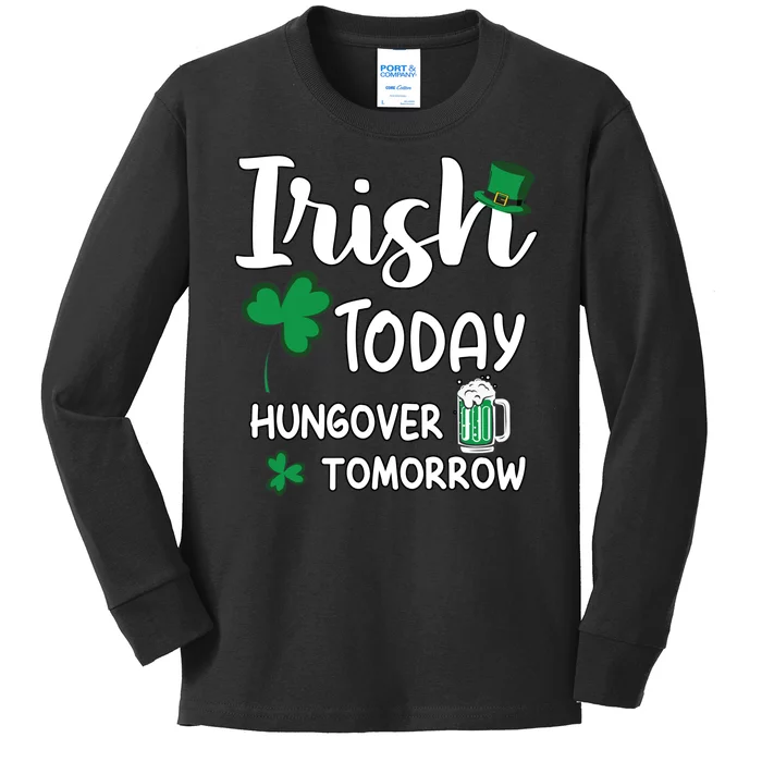 Irish Today Hungover Tomorrow Funny St Patricks Day Kids Long Sleeve Shirt