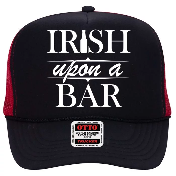 Irish Upon A Bar St Patricks Day High Crown Mesh Trucker Hat