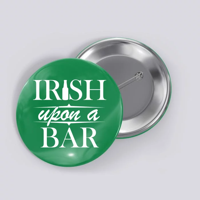 Irish Upon A Bar St Patricks Day Button