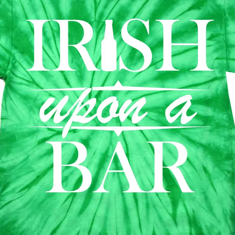 Irish Upon A Bar St Patricks Day Tie-Dye T-Shirt