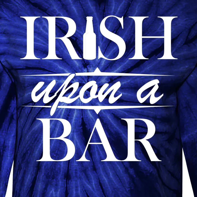 Irish Upon A Bar St Patricks Day Tie-Dye Long Sleeve Shirt