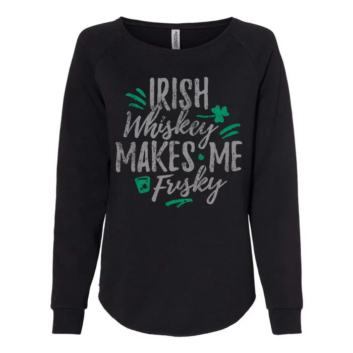 Irish Whiskey Makes Me Frisky Funny Womens California Wash Sweatshirt