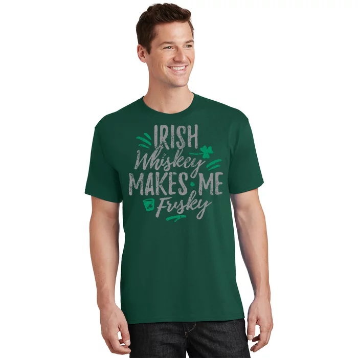 Irish Whiskey Makes Me Frisky Funny T-Shirt