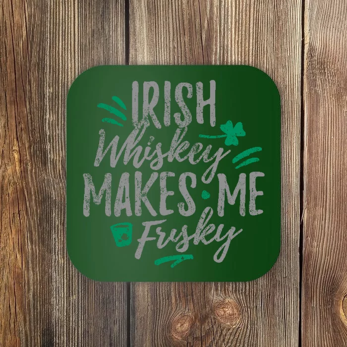 Irish Whiskey Makes Me Frisky Funny Coaster