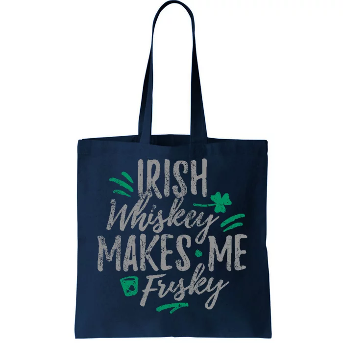 Irish Whiskey Makes Me Frisky Funny Tote Bag