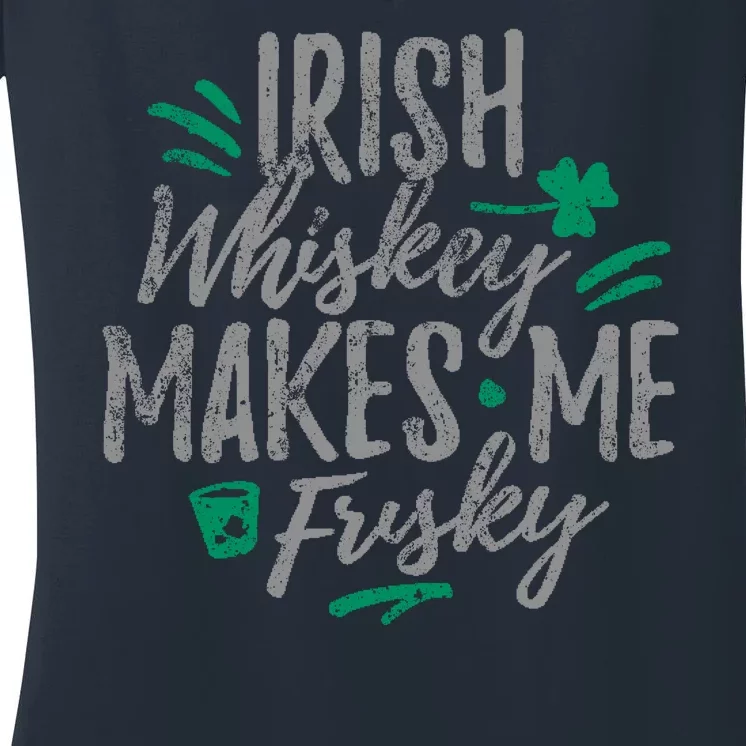 Irish Whiskey Makes Me Frisky Funny Women's V-Neck T-Shirt