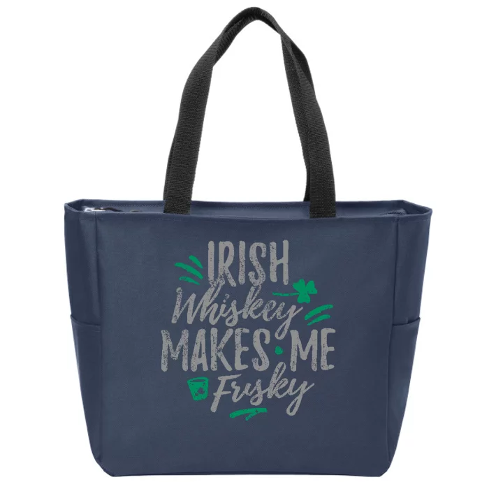 Irish Whiskey Makes Me Frisky Funny Zip Tote Bag