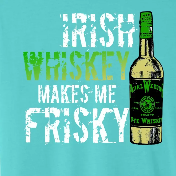 Irish Whisky Makes Me Frisky ChromaSoft Performance T-Shirt