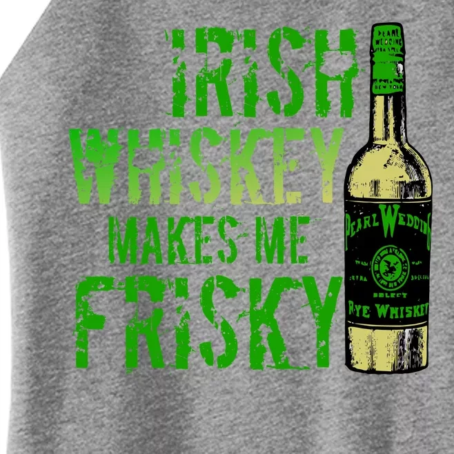 Irish Whisky Makes Me Frisky Women’s Perfect Tri Rocker Tank