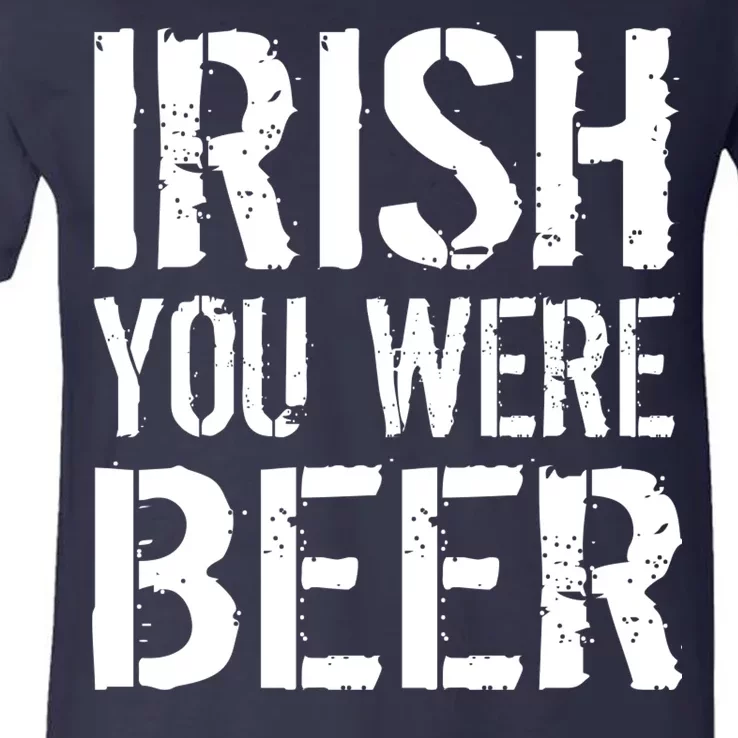 Irish You Were Beer St. Patrick's Day V-Neck T-Shirt