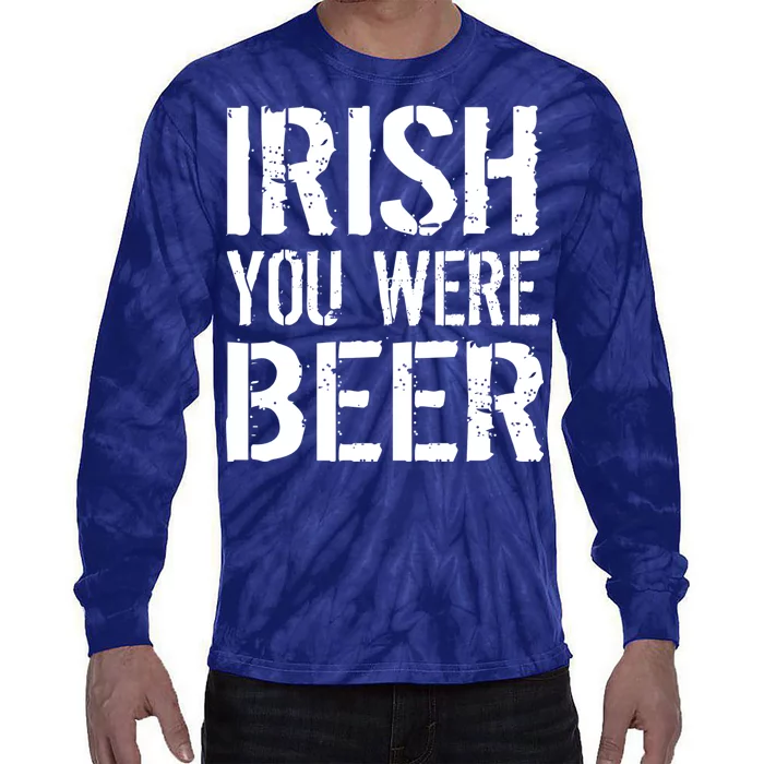 Irish You Were Beer St. Patrick's Day Tie-Dye Long Sleeve Shirt