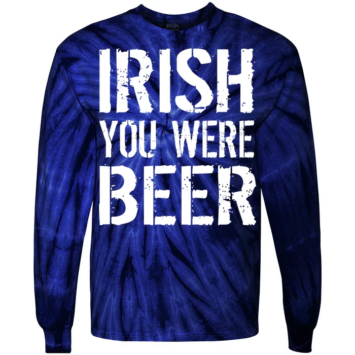 Irish You Were Beer St. Patrick's Day Tie-Dye Long Sleeve Shirt