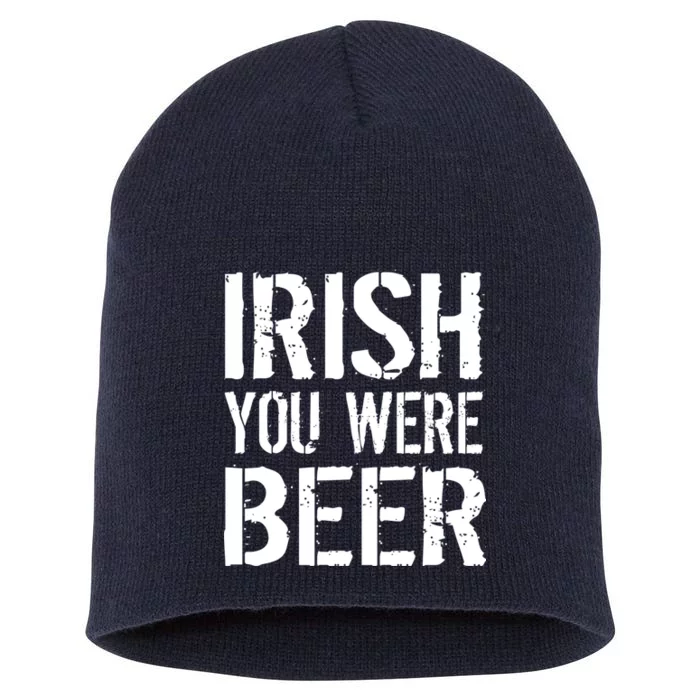 Irish You Were Beer St. Patrick's Day Short Acrylic Beanie