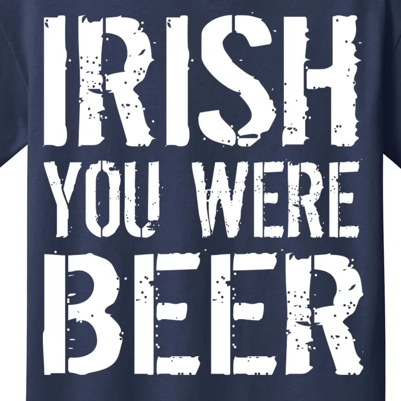 Irish You Were Beer St. Patrick's Day Kids T-Shirt