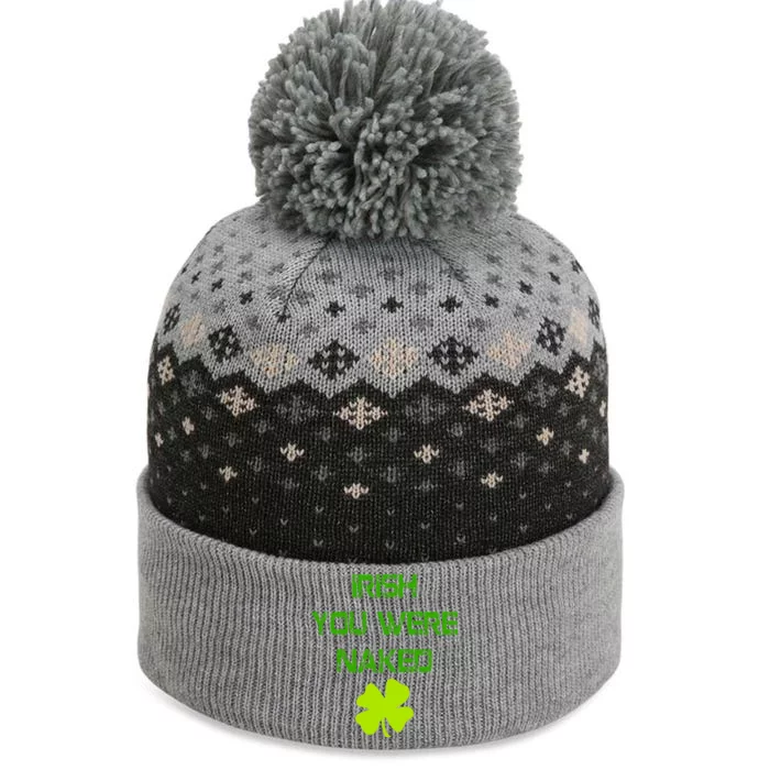 Irish You Were Naked St. Patricks Day The Baniff Cuffed Pom Beanie