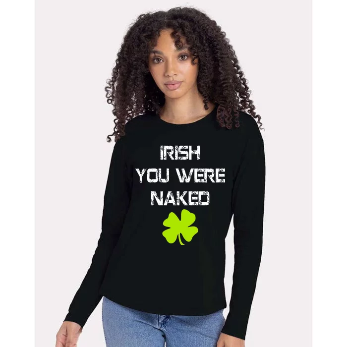 Irish You Were Naked St. Patricks Day Womens Cotton Relaxed Long Sleeve T-Shirt