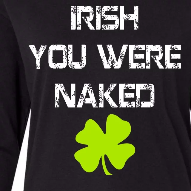 Irish You Were Naked St. Patricks Day Womens Cotton Relaxed Long Sleeve T-Shirt