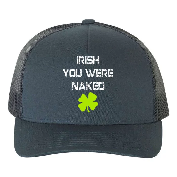 Irish You Were Naked St. Patricks Day Yupoong Adult 5-Panel Trucker Hat