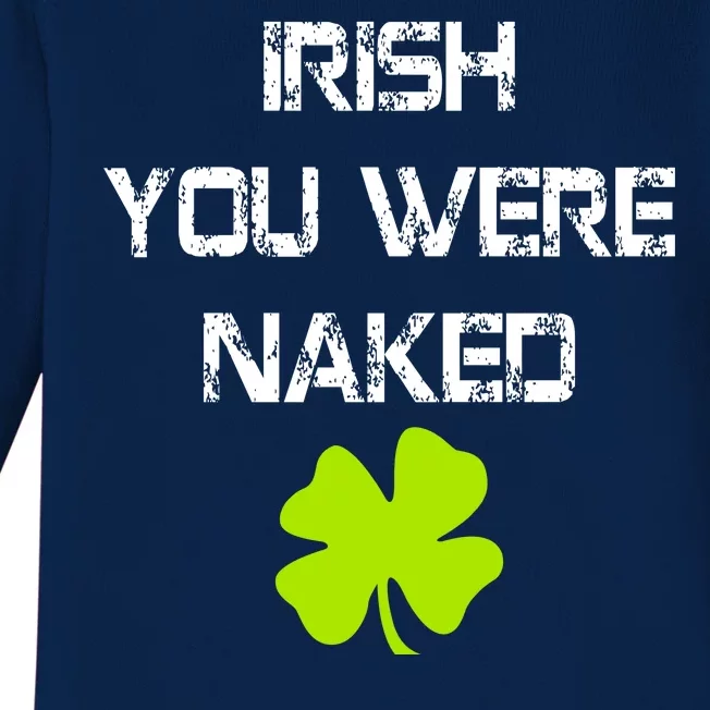 Irish You Were Naked St. Patricks Day Baby Long Sleeve Bodysuit