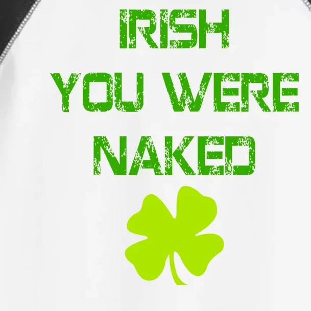 Irish You Were Naked St. Patricks Day Toddler Fine Jersey T-Shirt