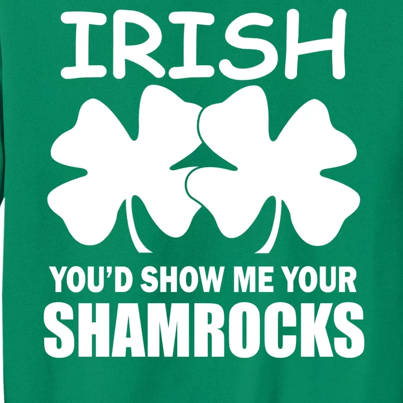 Irish You'd Show Me Your Shamrocks Sweatshirt