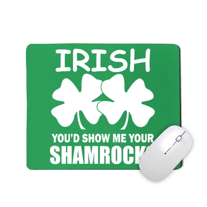 Irish You'd Show Me Your Shamrocks Mousepad