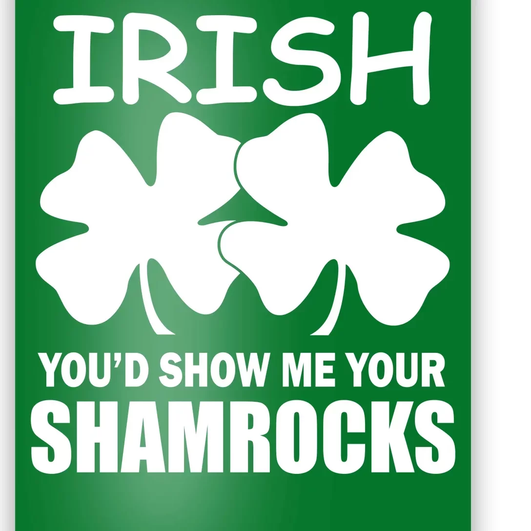 Irish You'd Show Me Your Shamrocks Poster