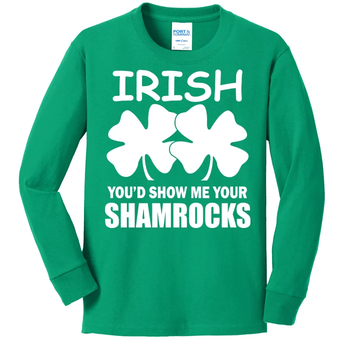 Irish You'd Show Me Your Shamrocks Kids Long Sleeve Shirt