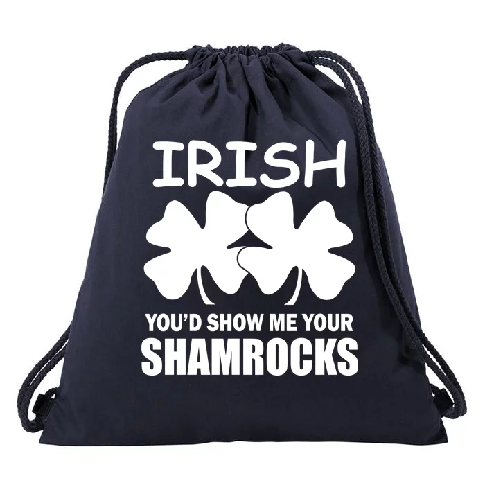 Irish You'd Show Me Your Shamrocks Drawstring Bag