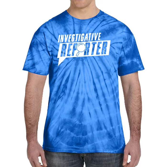 Investigative Reporter Journalist Reporting Press Member Gift Tie-Dye T-Shirt