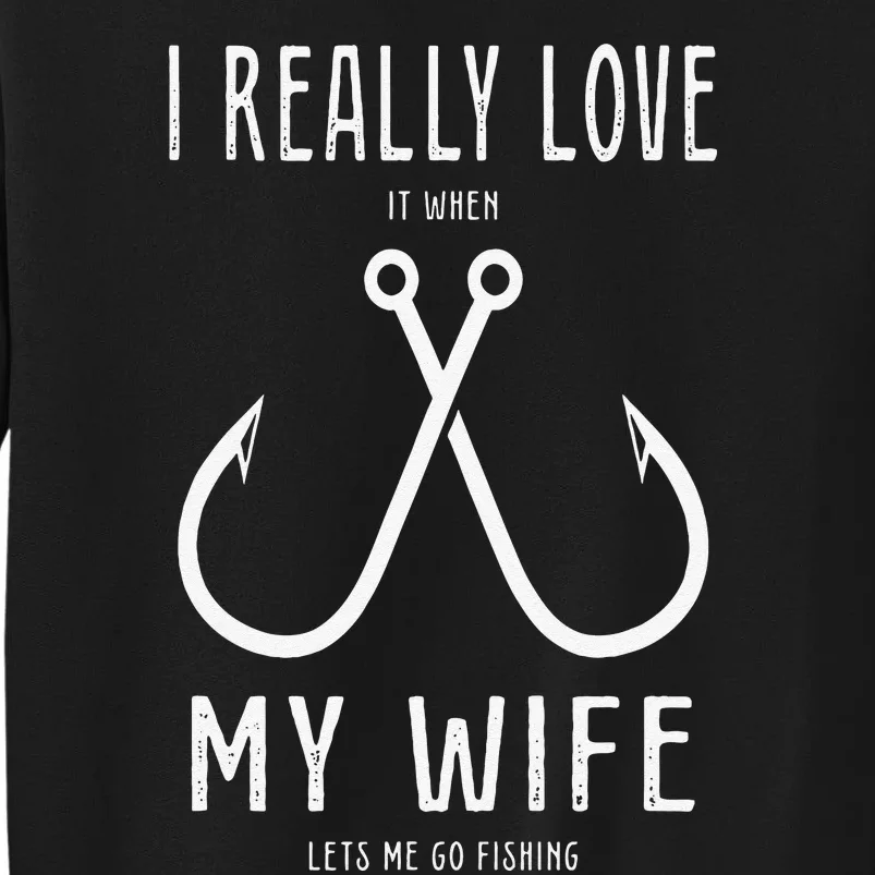 I Really Love It When My Wife Funny Fishing Adult Humor Sweatshirt