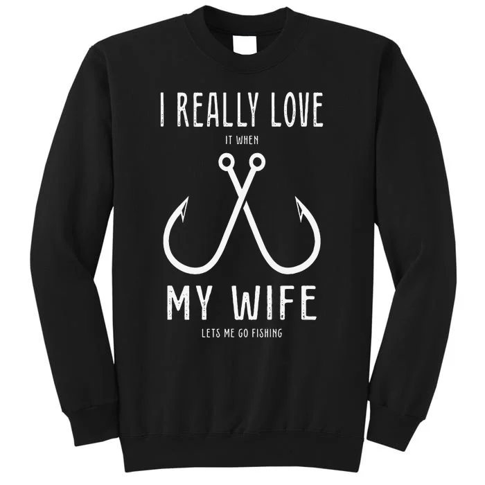 I Really Love It When My Wife Funny Fishing Adult Humor Sweatshirt