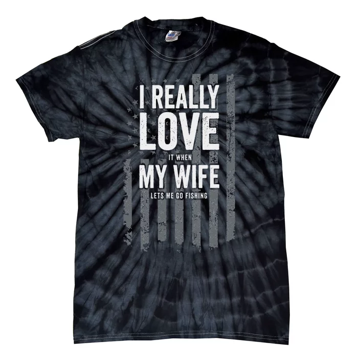 I Really Love My Wife Funny Bass Fishing Joke Fisherman Tie-Dye T-Shirt