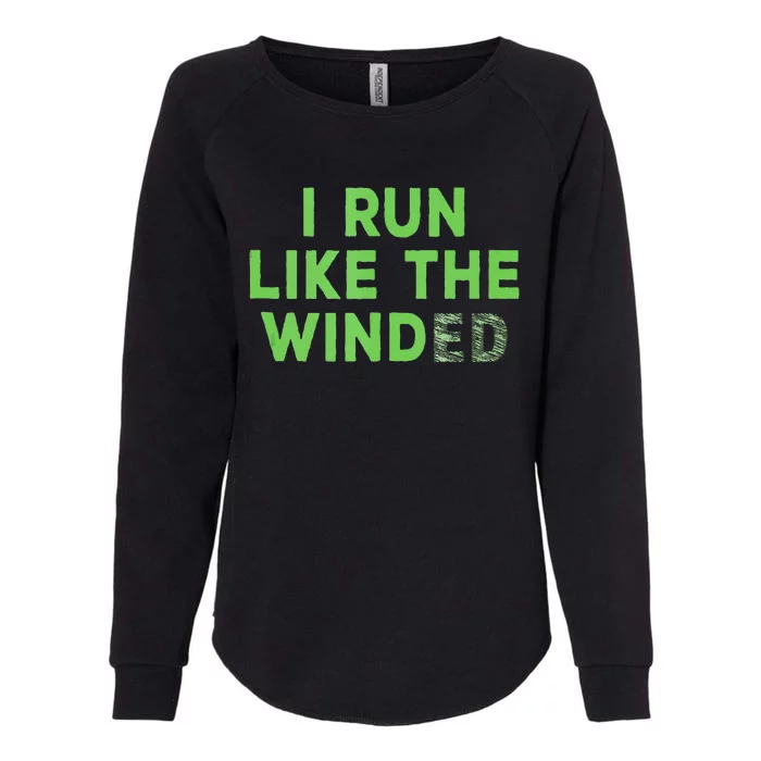 I Run Like The Winded Green Lettering Womens California Wash Sweatshirt