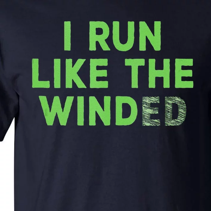 I Run Like The Winded Green Lettering Tall T-Shirt