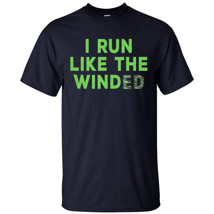 I Run Like The Winded Green Lettering Tall T-Shirt