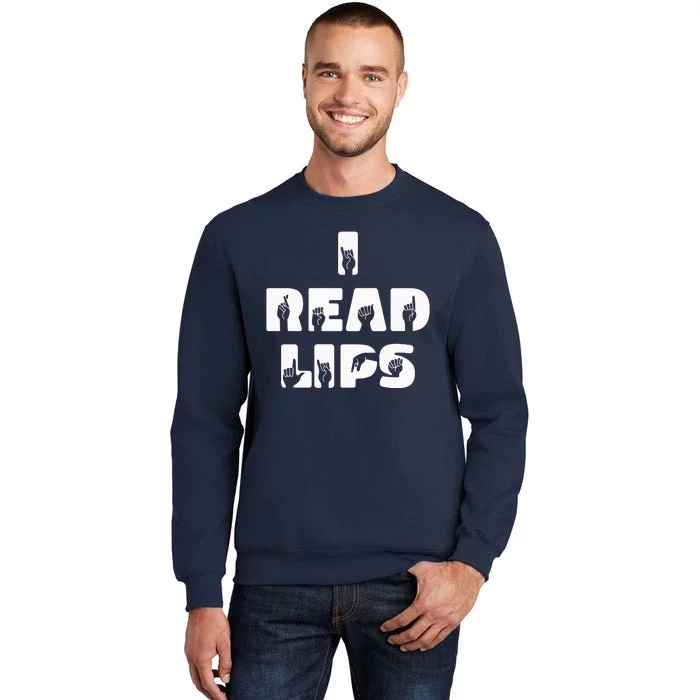 I Read Lips Sign Language Awareness Tall Sweatshirt