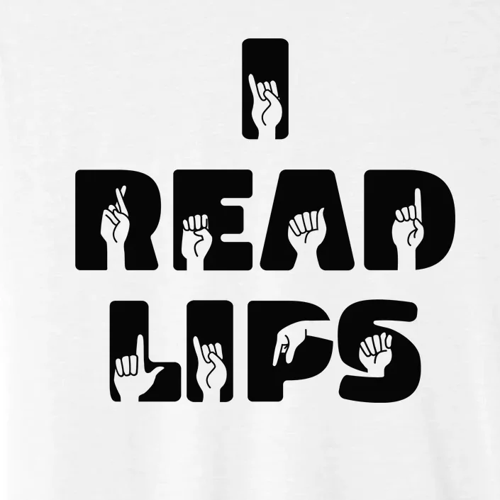 I Read Lips Sign Language Awareness ChromaSoft Performance T-Shirt