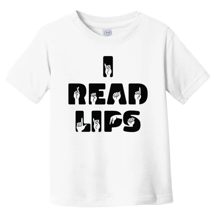 I Read Lips Sign Language Awareness Toddler T-Shirt