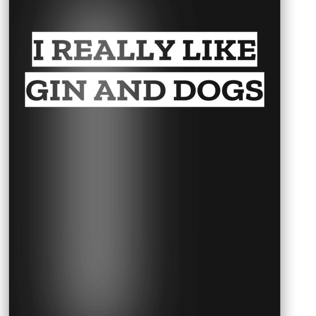 I Really Like Gin And Dogs Gift Poster