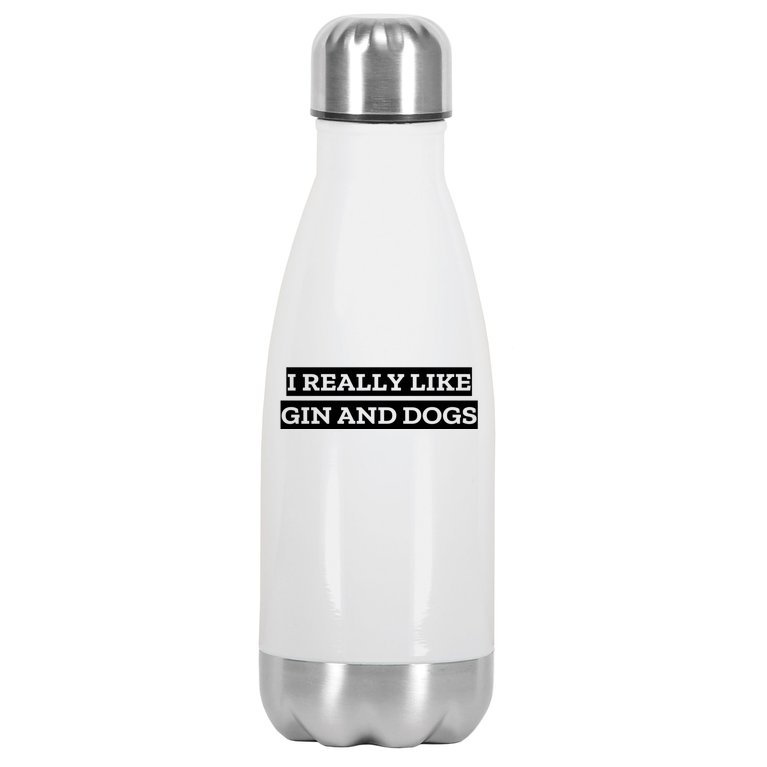 I Really Like Gin And Dogs Gift Stainless Steel Insulated Water Bottle