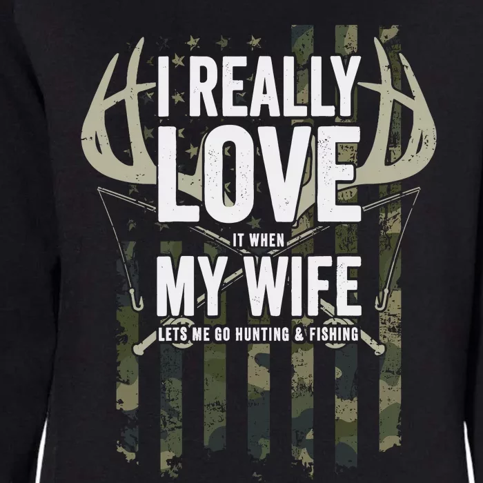 I Really Love My Wife Funny Deer Hunting & Fishing (On Back) Womens California Wash Sweatshirt